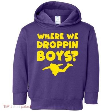 Where We Droppin Boys Funny Gamer Toddler Hoodie