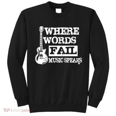 Where Words Fail Music Speaks Sweatshirt