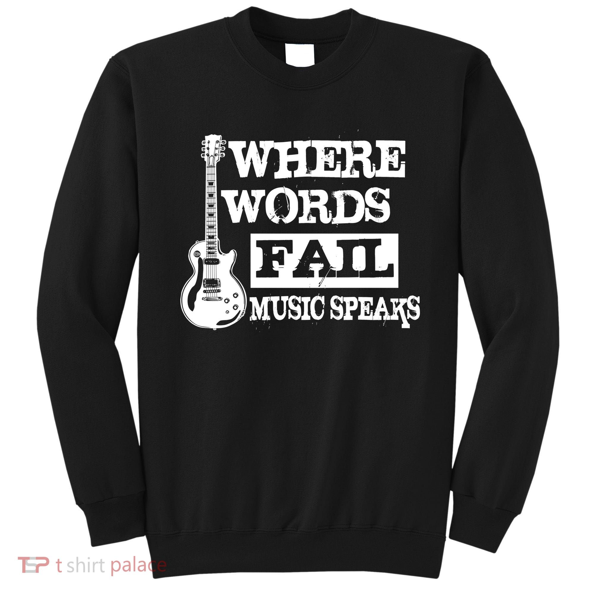 Where Words Fail Music Speaks Sweatshirt