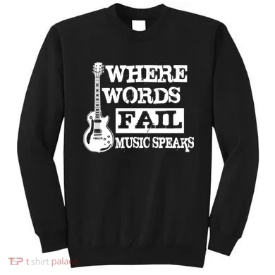 Where Words Fail Music Speaks Sweatshirt