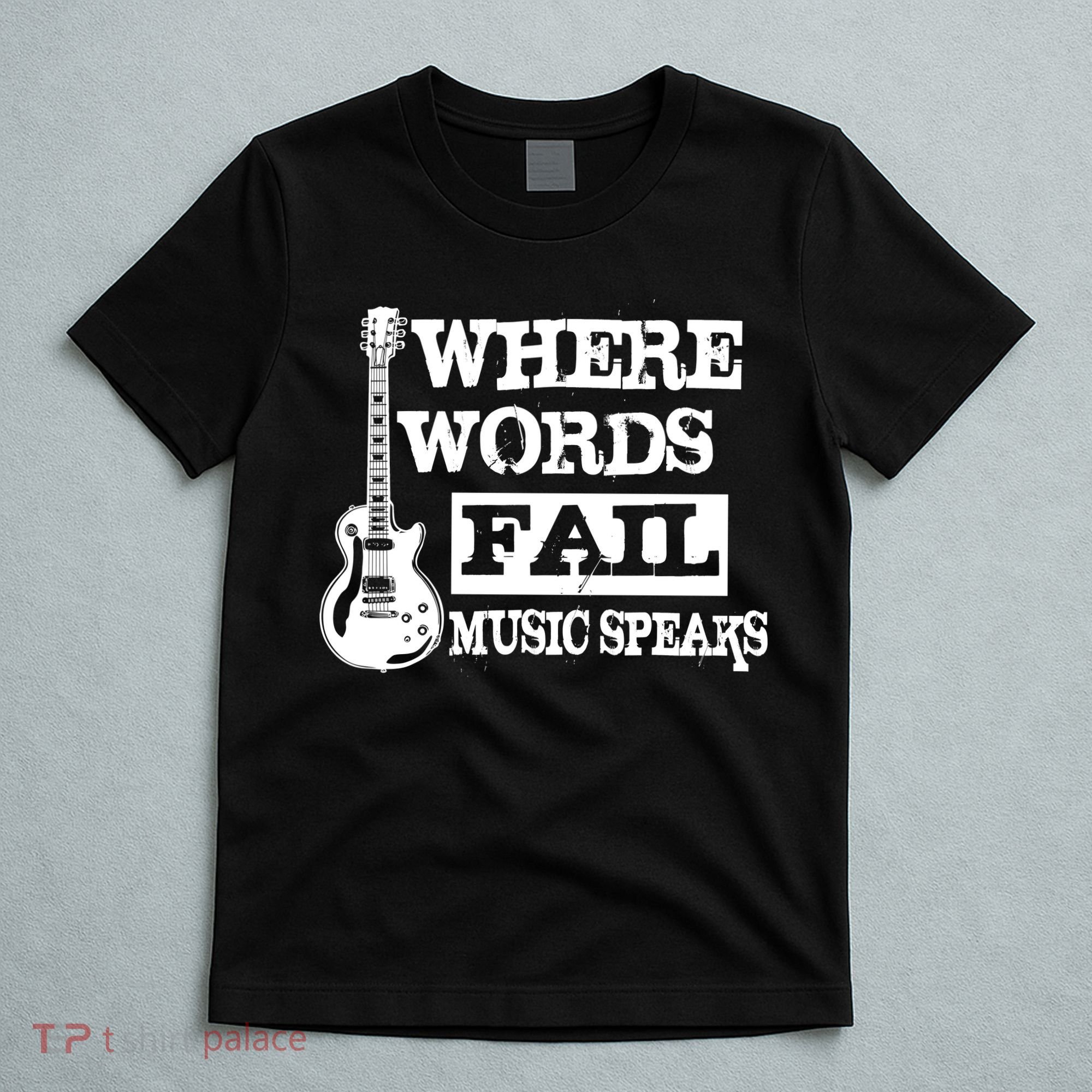 Where Words Fail Music Speaks T-Shirt