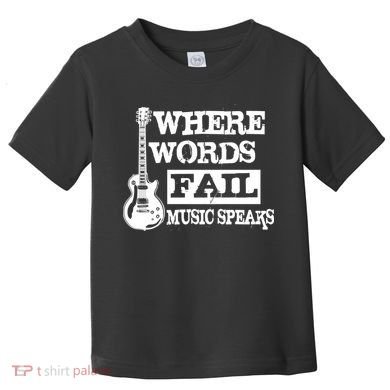 Where Words Fail Music Speaks Toddler T-Shirt