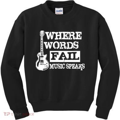 Where Words Fail Music Speaks Kids Sweatshirt