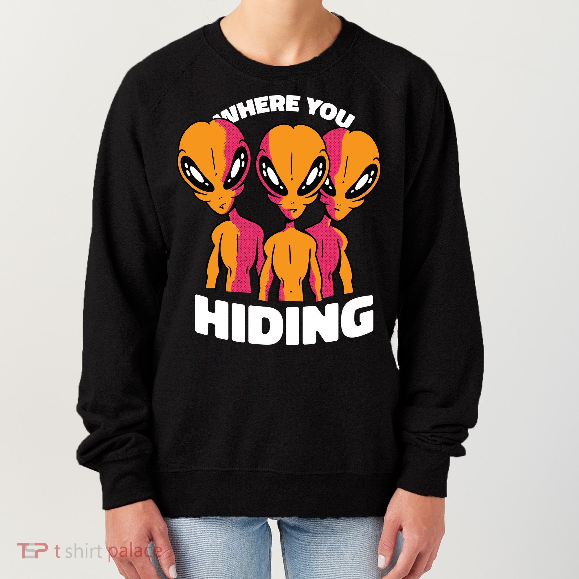 Where You Hiding Creepy Aliens Women's Sweatshirt