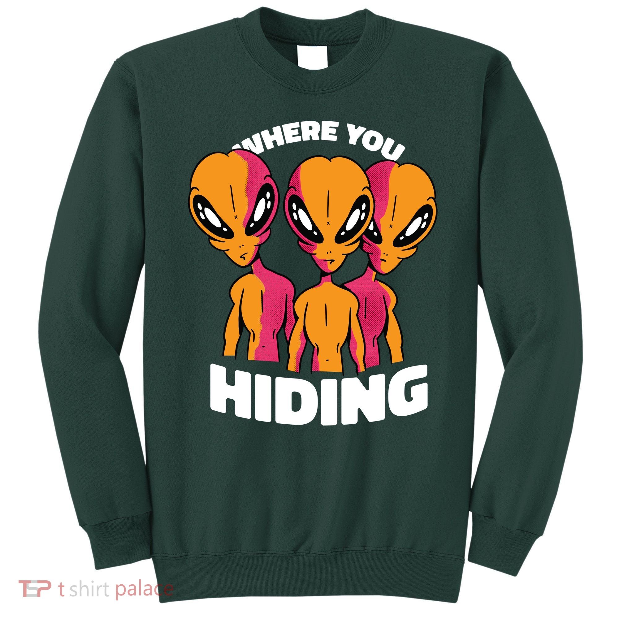 Where You Hiding Creepy Aliens Sweatshirt