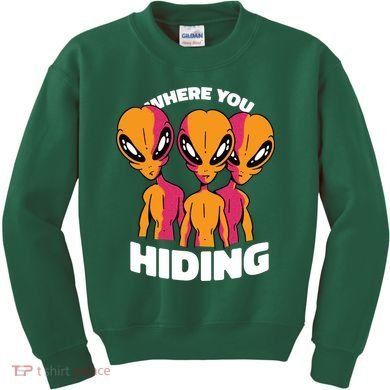 Where You Hiding Creepy Aliens Kids Sweatshirt