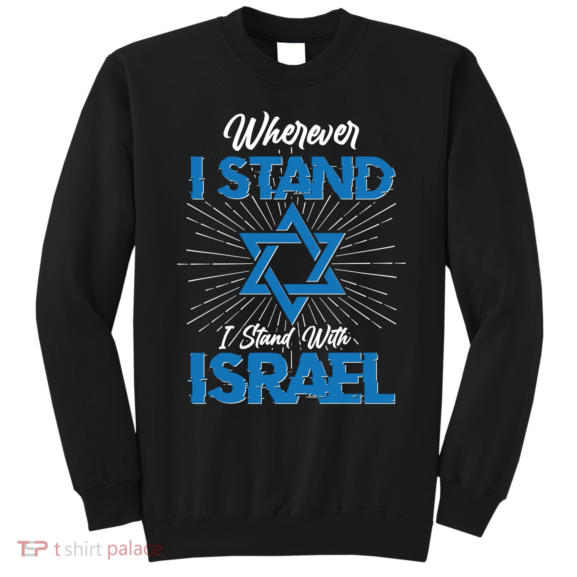 Wherever I Stand I Stand With Israel Sweatshirt