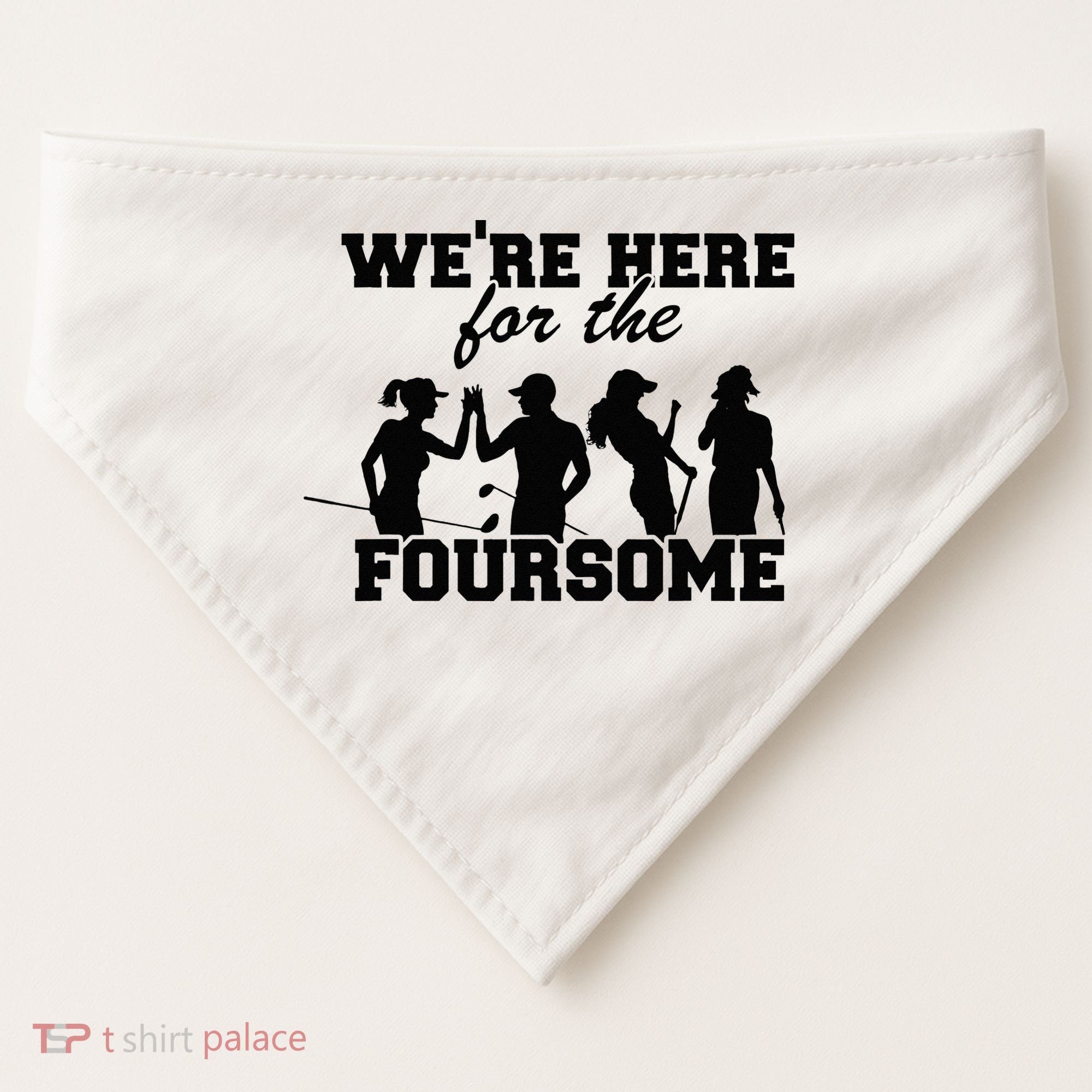We're Here For The Foursome Funny Sarcasm Golf Lover Golfer USA-Made Doggie Bandana