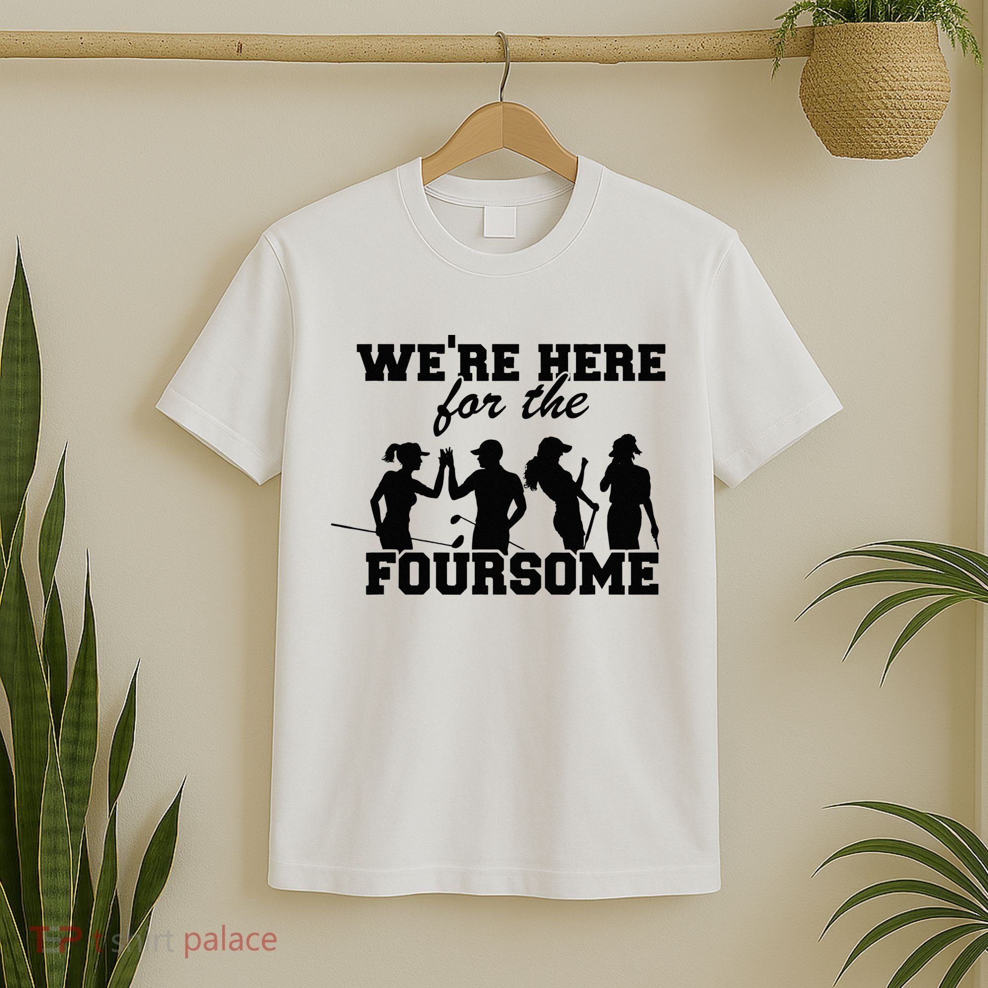 We're Here For The Foursome Funny Sarcasm Golf Lover Golfer T-Shirt