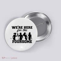 We're Here For The Foursome Funny Sarcasm Golf Lover Golfer Button thumb 0