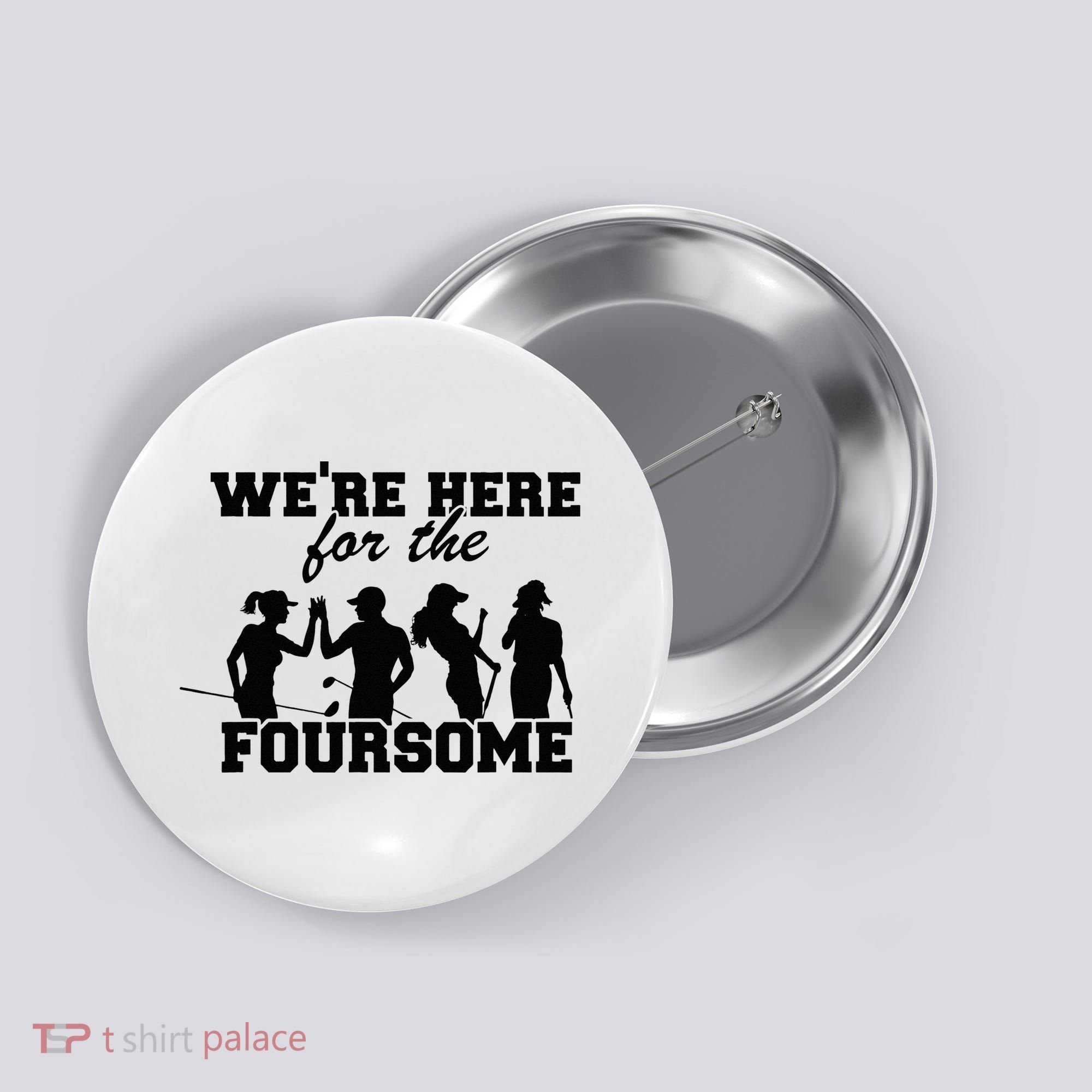 We're Here For The Foursome Funny Sarcasm Golf Lover Golfer Button