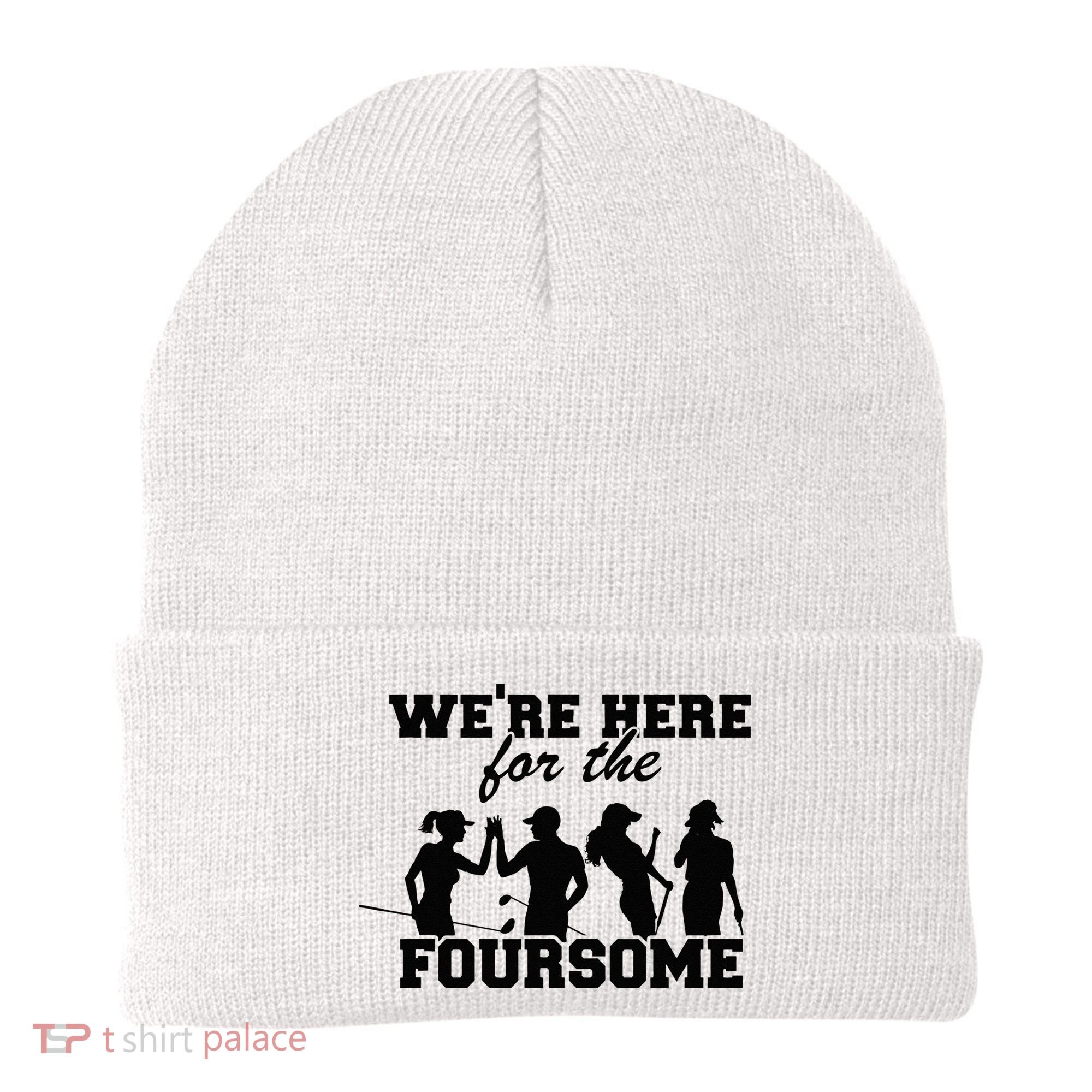 We're Here For The Foursome Funny Sarcasm Golf Lover Golfer Beanie