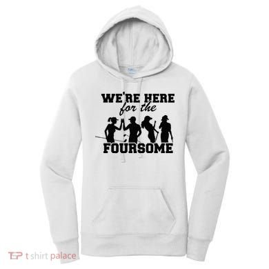 We're Here For The Foursome Funny Sarcasm Golf Lover Golfer Women's Hoodie