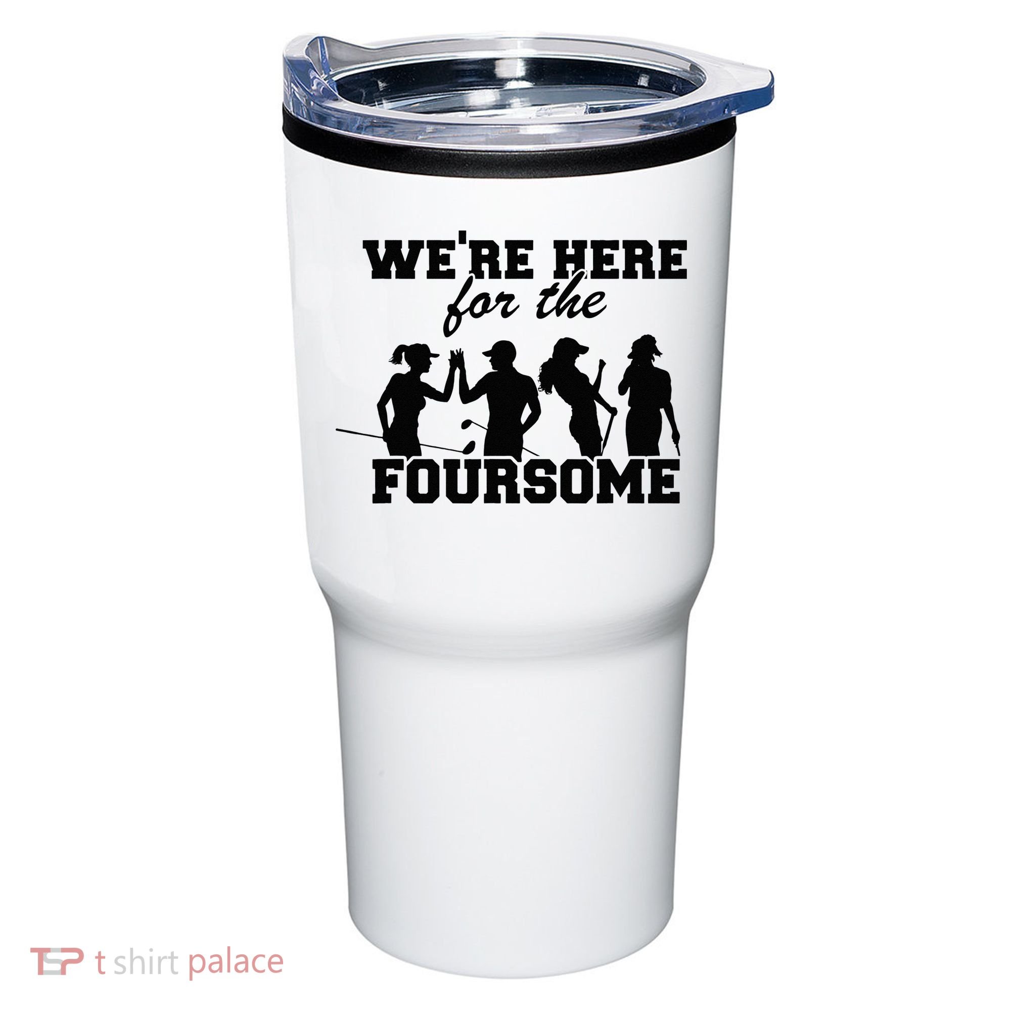 We're Here For The Foursome Funny Sarcasm Golf Lover Golfer Tumbler