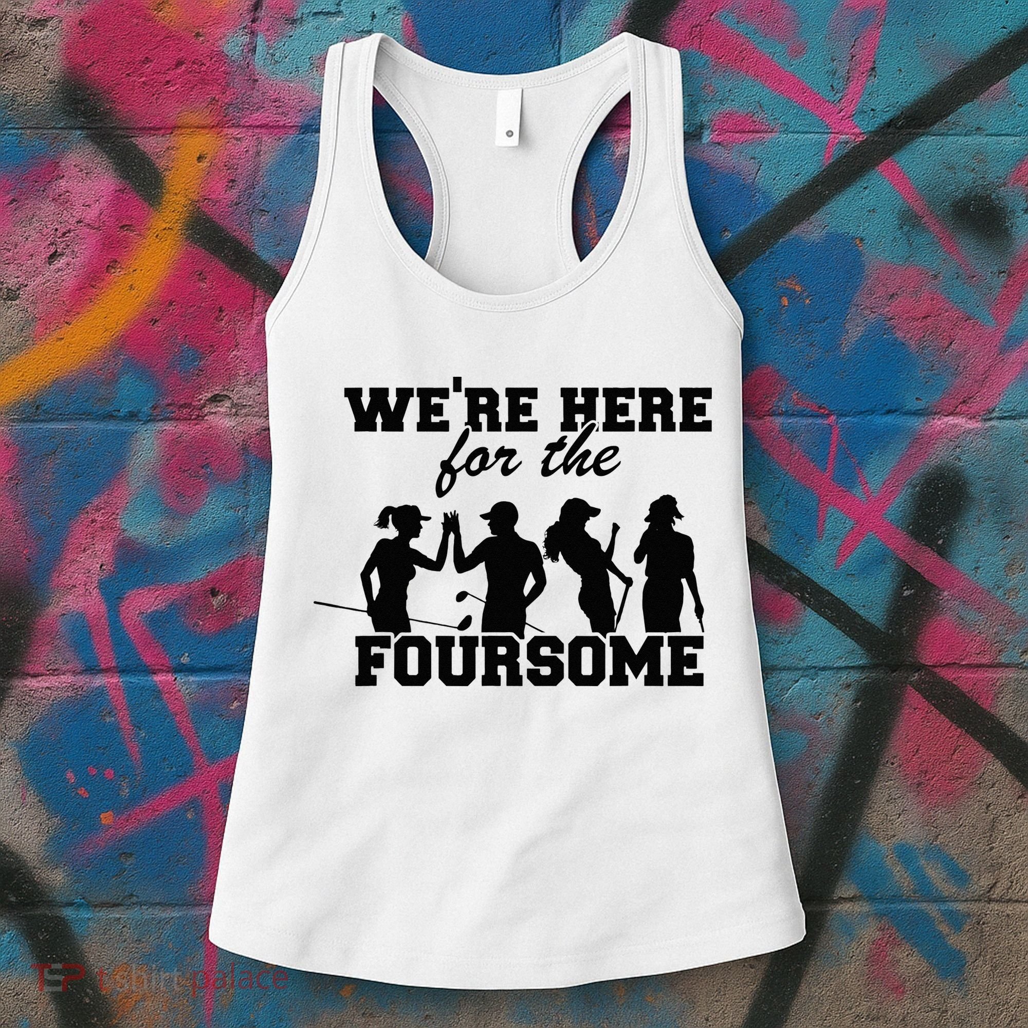 We're Here For The Foursome Funny Sarcasm Golf Lover Golfer Women's Tank Top