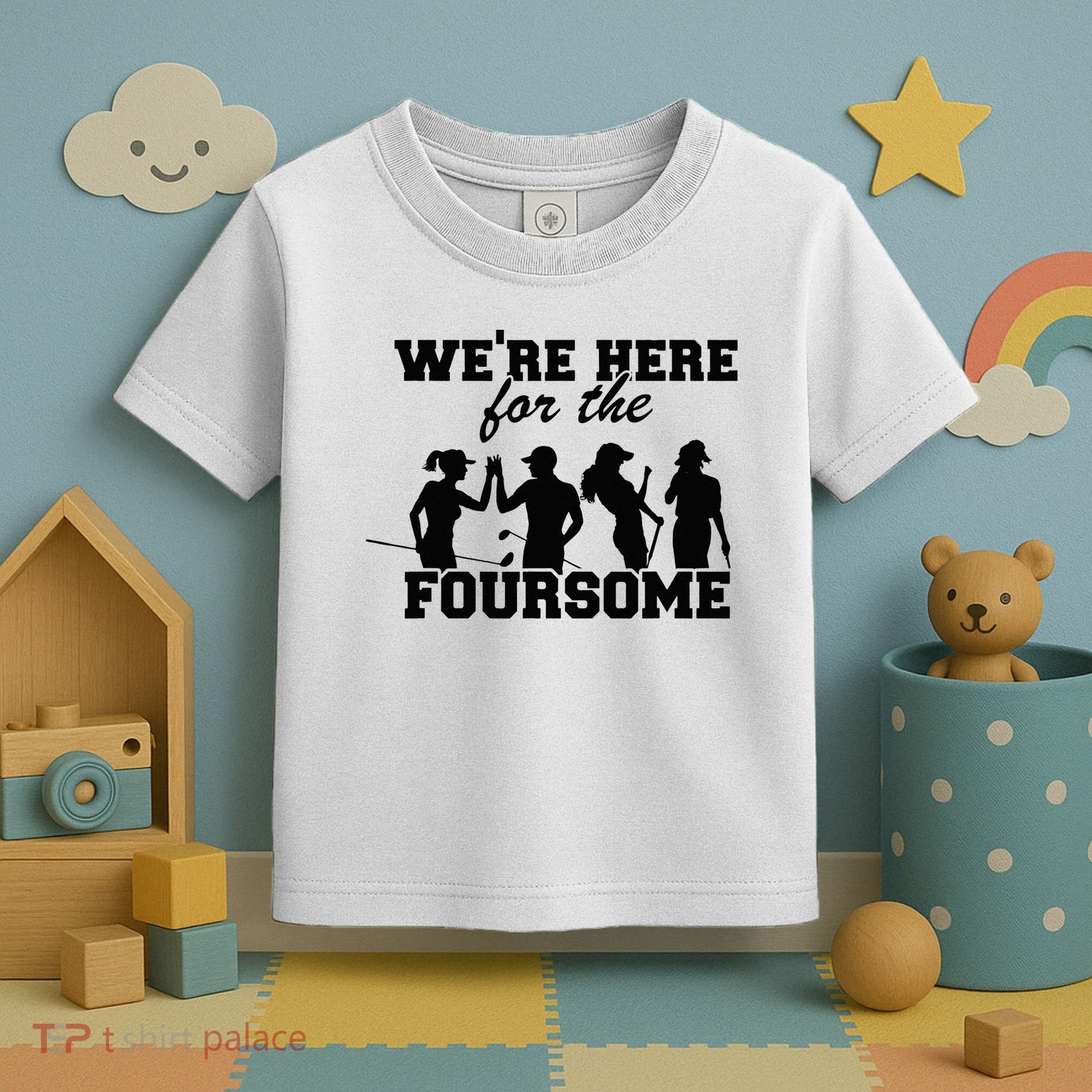 We're Here For The Foursome Funny Sarcasm Golf Lover Golfer Toddler T-Shirt