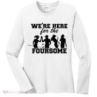 We're Here For The Foursome Funny Sarcasm Golf Lover Golfer Women's Long Sleeve Shirt thumb 0