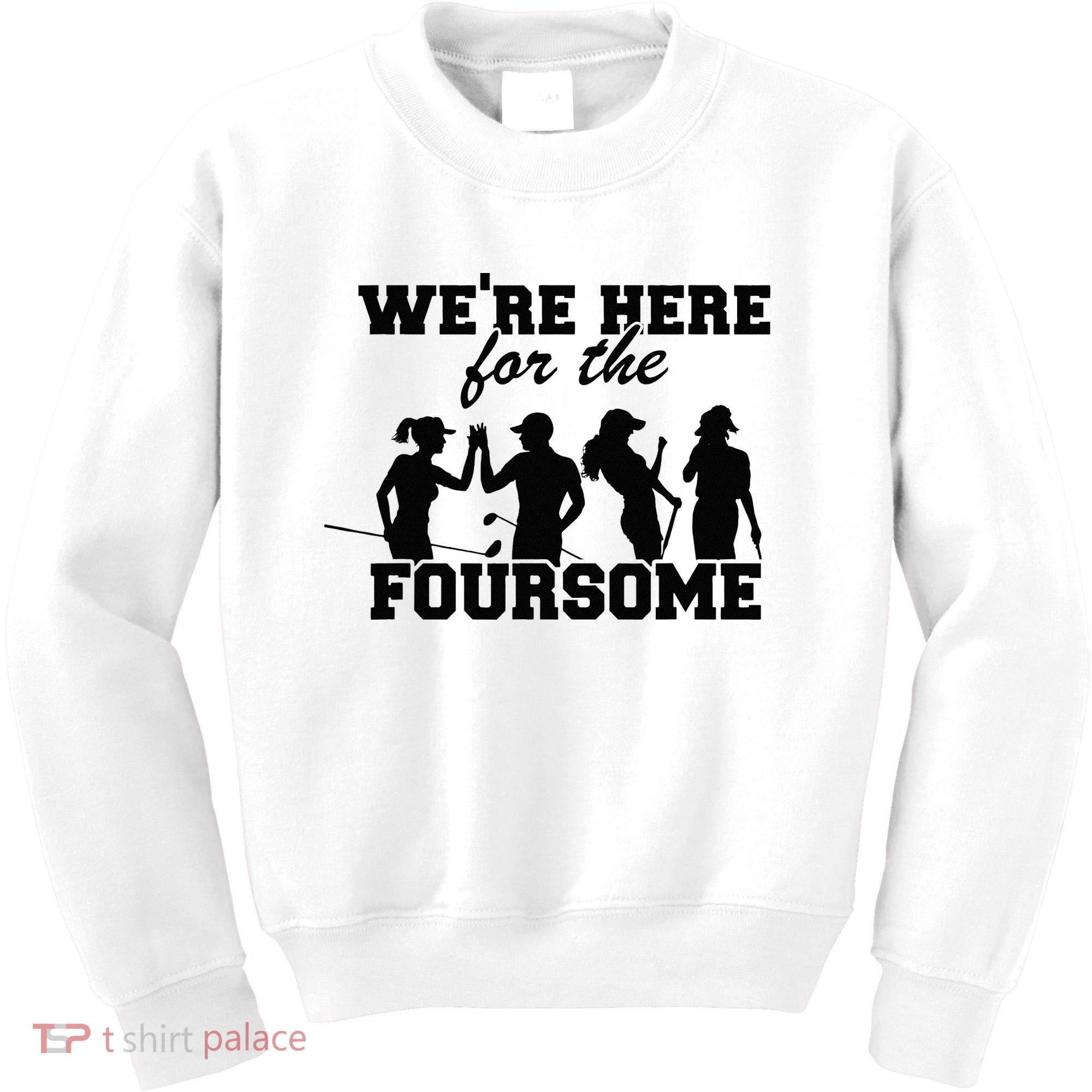We're Here For The Foursome Funny Sarcasm Golf Lover Golfer Kids Sweatshirt