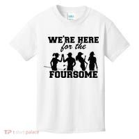 We're Here For The Foursome Funny Sarcasm Golf Lover Golfer Kids T-Shirt thumb 0