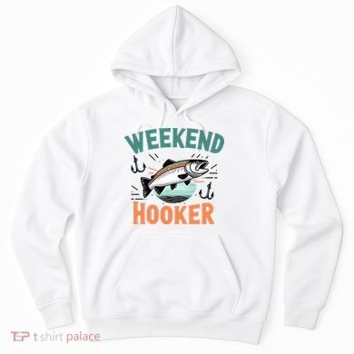 Weekend Hooker Fishing Hoodie