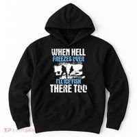 When Hell Freezes Over I'll Ice Fish There - Ice Fishing Hoodie thumb 0