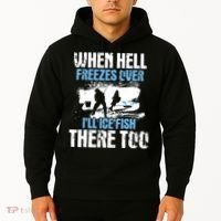 When Hell Freezes Over I'll Ice Fish There - Ice Fishing Hoodie thumb 2