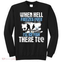 When Hell Freezes Over I'll Ice Fish There - Ice Fishing Sweatshirt thumb 0