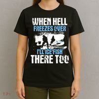 When Hell Freezes Over I'll Ice Fish There - Ice Fishing T-Shirt thumb 4