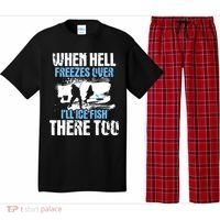 When Hell Freezes Over I'll Ice Fish There - Ice Fishing Pajama Set thumb 0