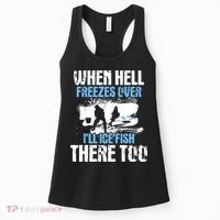 When Hell Freezes Over I'll Ice Fish There - Ice Fishing Women's Tank Top thumb 0