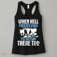 When Hell Freezes Over I'll Ice Fish There - Ice Fishing Women's Tank Top thumb 3