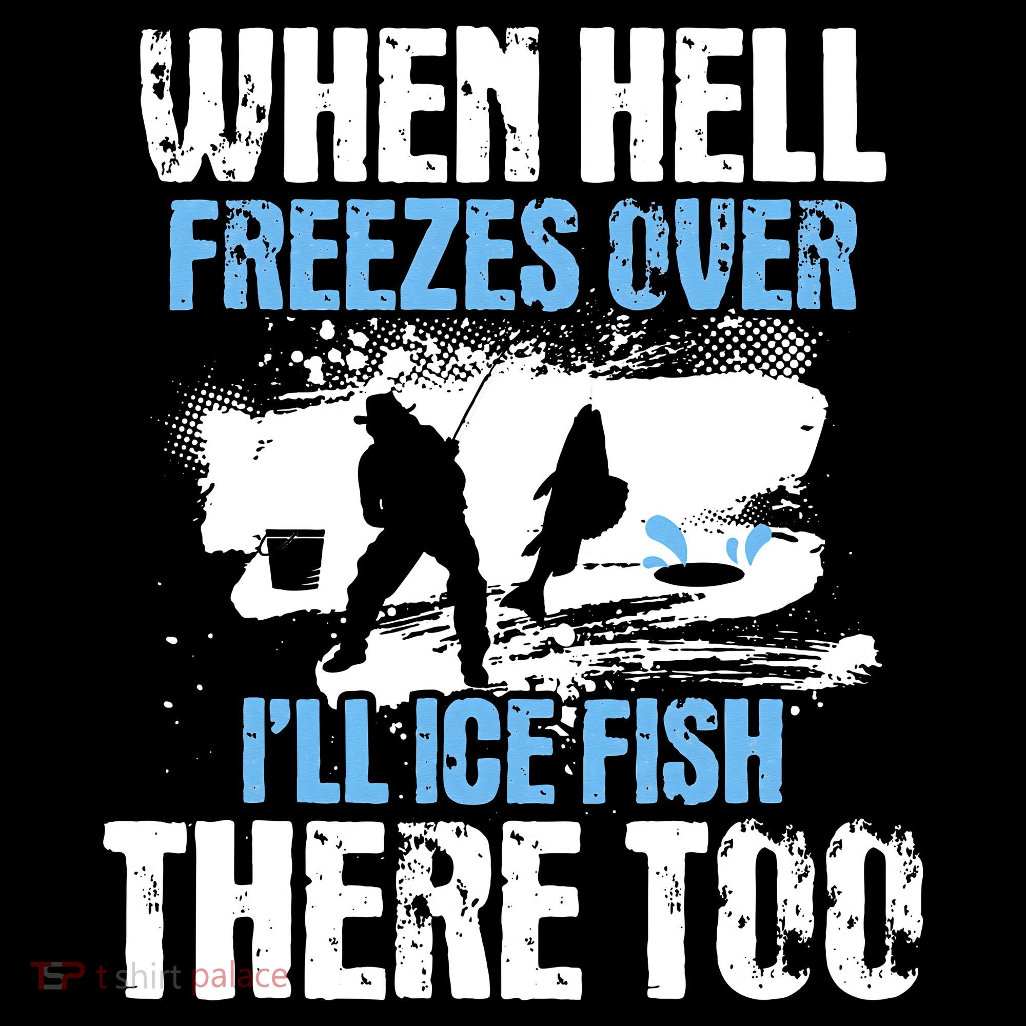 When Hell Freezes Over I'll Ice Fish There - Ice Fishing Women's Tank Top