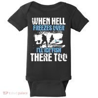 When Hell Freezes Over I'll Ice Fish There - Ice Fishing Baby Bodysuit thumb 0
