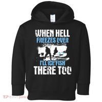 When Hell Freezes Over I'll Ice Fish There - Ice Fishing Toddler Hoodie thumb 0