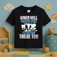 When Hell Freezes Over I'll Ice Fish There - Ice Fishing Toddler T-Shirt thumb 3