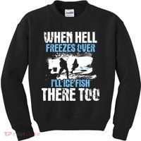 When Hell Freezes Over I'll Ice Fish There - Ice Fishing Kids Sweatshirt thumb 0