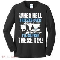 When Hell Freezes Over I'll Ice Fish There - Ice Fishing Kids Long Sleeve Shirt thumb 0