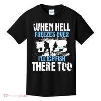 When Hell Freezes Over I'll Ice Fish There - Ice Fishing Kids T-Shirt thumb 0
