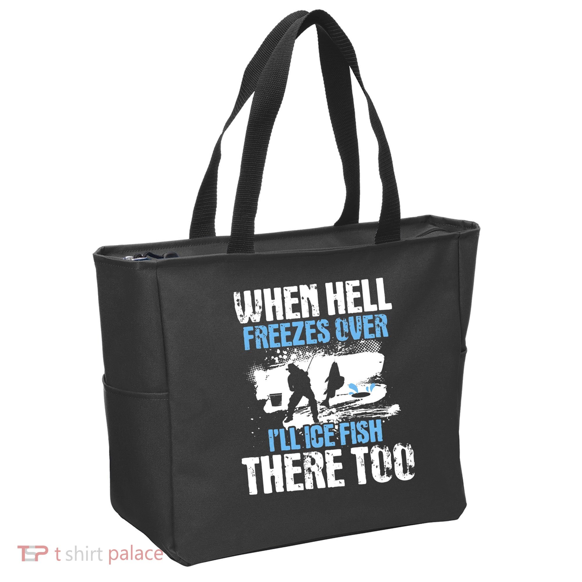 When Hell Freezes Over I'll Ice Fish There - Ice Fishing Tote Bag