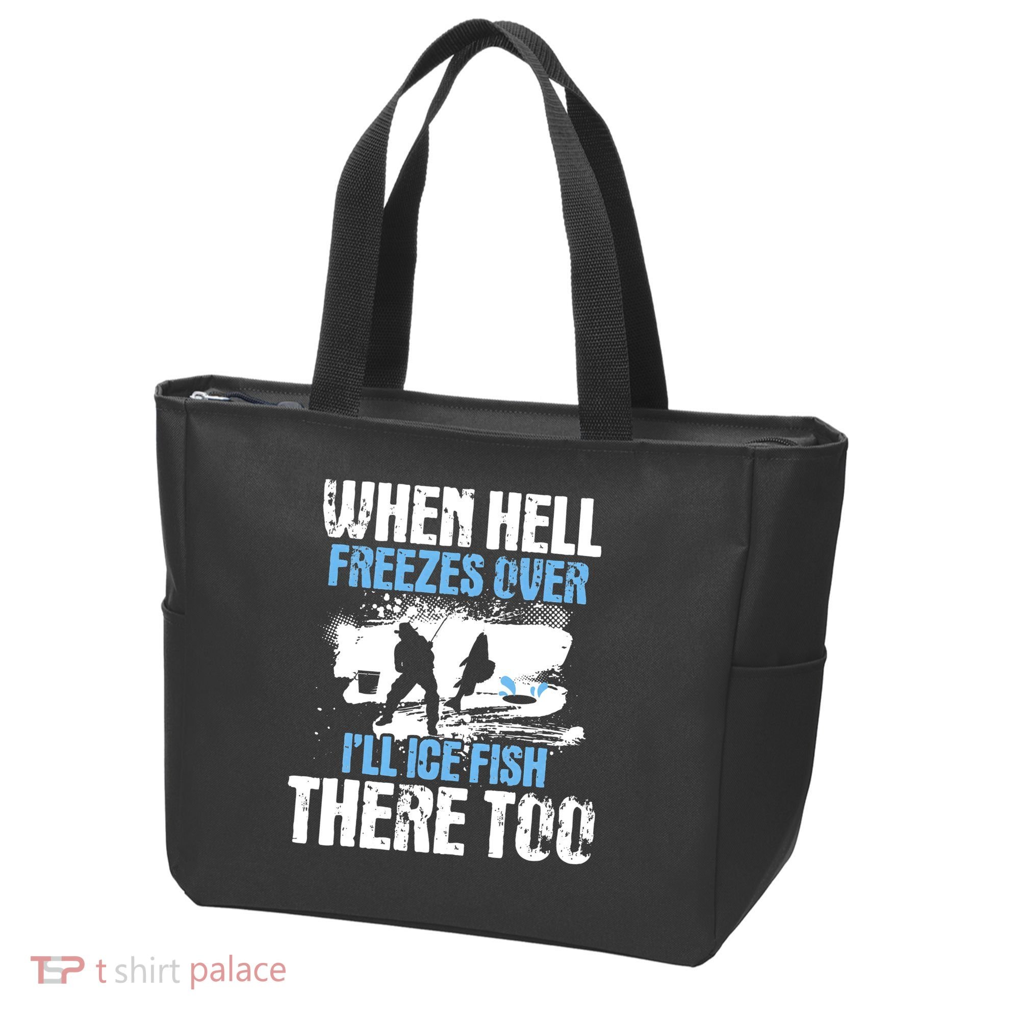 When Hell Freezes Over I'll Ice Fish There - Ice Fishing Tote Bag
