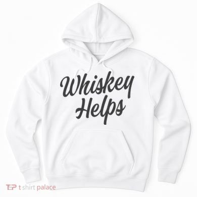 Whiskey Helps Funny Hoodie