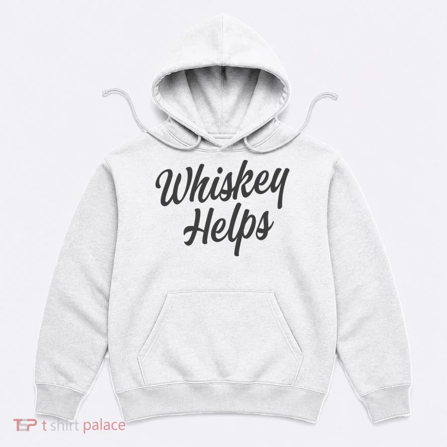 Whiskey Helps Funny Hoodie