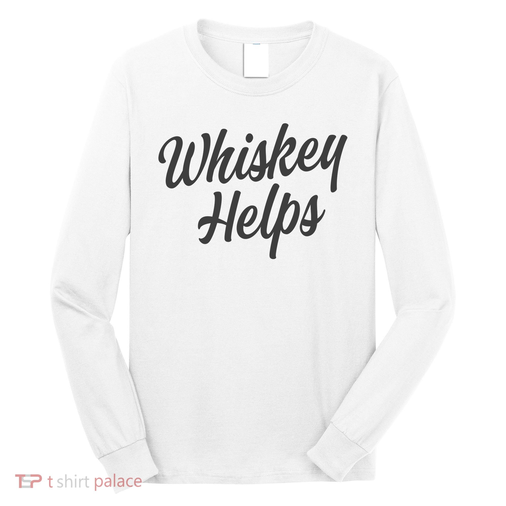 Whiskey Helps Funny Long Sleeve Shirt