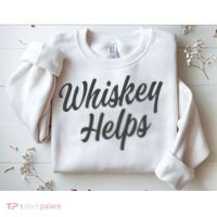 Whiskey Helps Funny Sweatshirt thumb 2