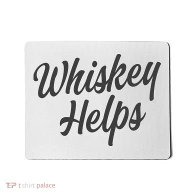 Whiskey Helps Funny Mousepad