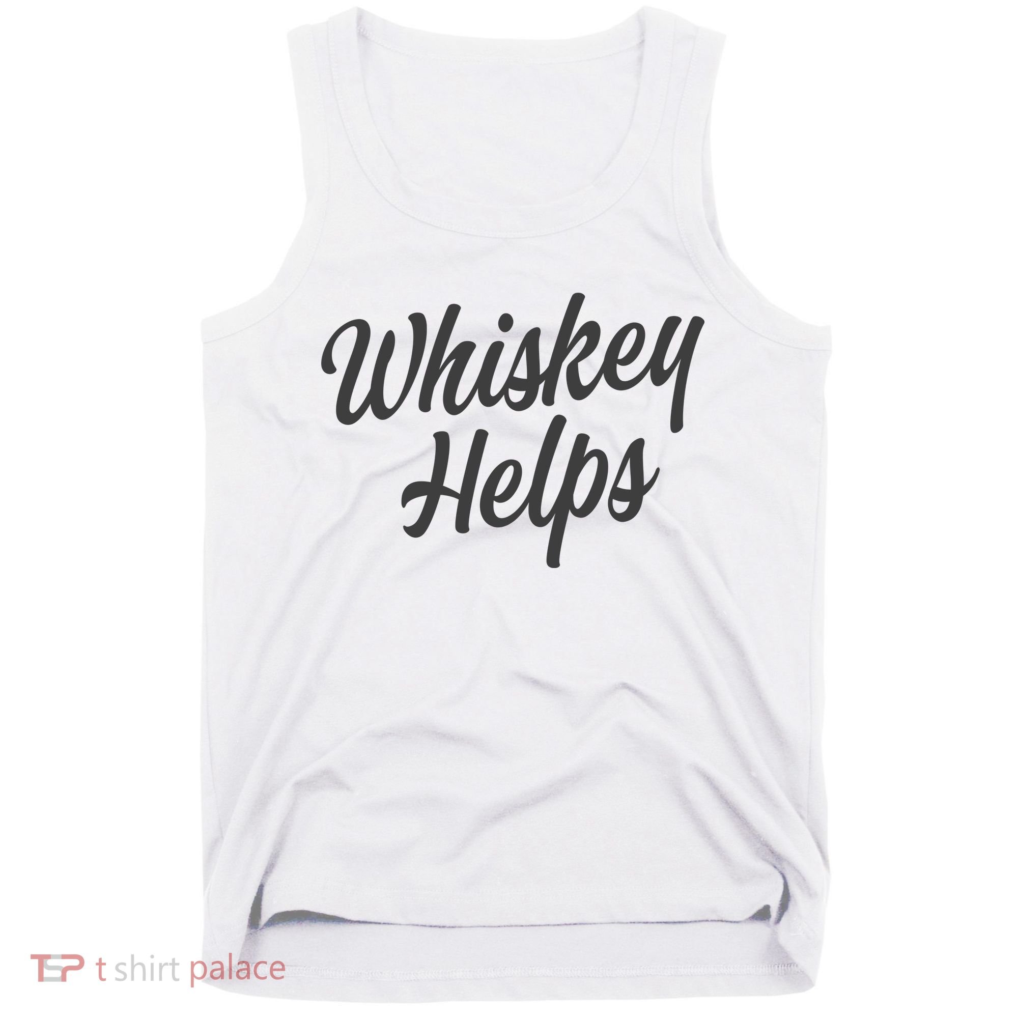 Whiskey Helps Funny Tank Top