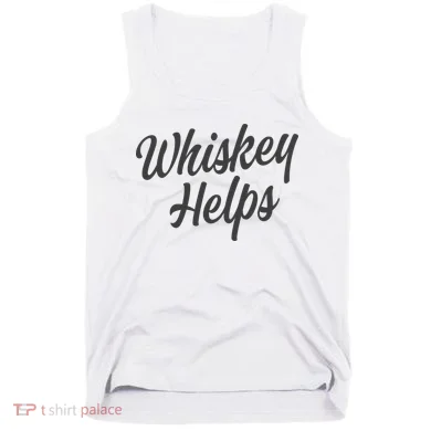 Whiskey Helps Funny Tank Top