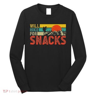 Will Hike For Snacks Funny Hiking Outdoor Mountain Long Sleeve Shirt