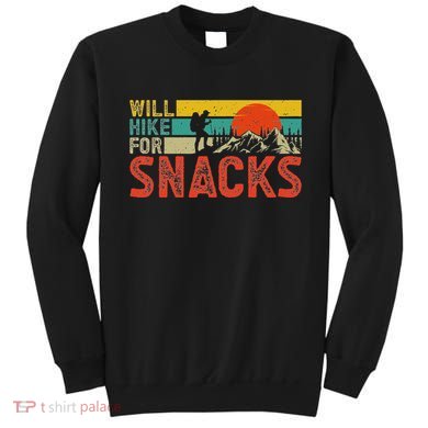 Will Hike For Snacks Funny Hiking Outdoor Mountain Sweatshirt