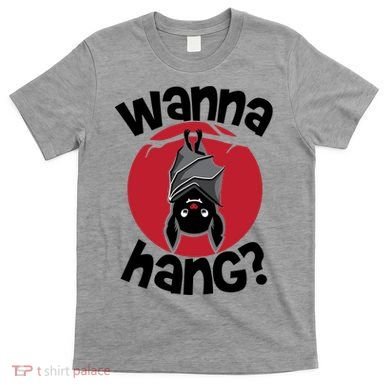 Wanna Hang Funny Bat T-Shirt
